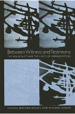 Between Witness and Testimony: The Holocaust and the Limits of Representation