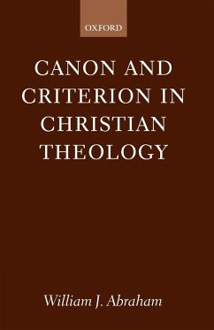 Canon and Criterion in Christian Theology - Abraham, William J.