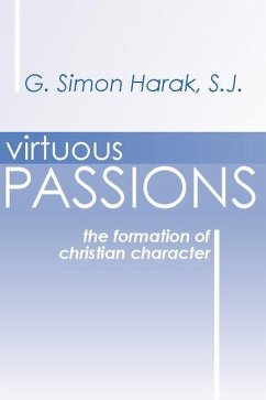 Virtuous Passions: The Formation of Christian Character - Harak, G. Simon