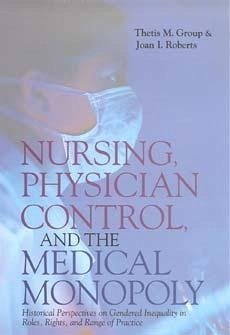 Nursing, Physician Control, and the Medical Monopoly Nursing, Physician Control, and the Medical Monopoly