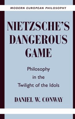 Nietzsche's Dangerous Game - Conway, Daniel W.