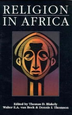Religion in Africa - Blakely, Thomas D; Beek, Walter Ea van; Thomson, Dennis L