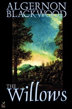 The Willows by Algernon Blackwood, Fiction - Blackwood, Algernon