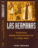 Las Hermanas: Chicana/Latina Religious-Political Activism in the U. S. Catholic Church