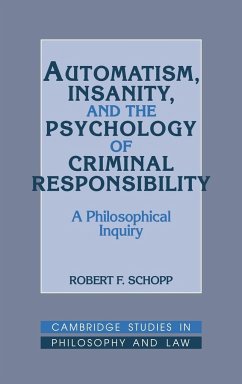 Automatism, Insanity, and the Psychology of Criminal Responsibility - Schopp, Robert F.