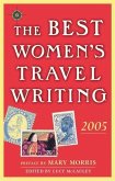 The Best Women's Travel Writing 2005: True Stories from Around the World