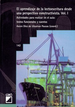 El aprendizaje de la lectoescritura desde una perspectiva constructiva. Vol I : actividades para realizar en el aula : textos funcionales y cuentos