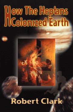How the Heptans Colonized Earth - Clark, Robert R.