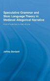 Speculative Grammar and Stoic Language Theory in Medieval Allegorical Narrative Speculative Grammar and Stoic Language Theory in Medieval Allegorical Narrative