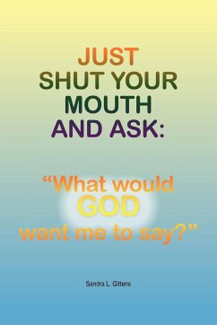 Just Shut Your Mouth and Ask