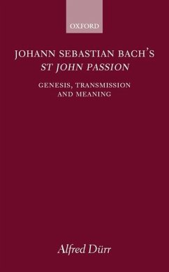 Johann Sebastian Bach's St John Passion - Dürr, Alfred; Clayton, Alfred