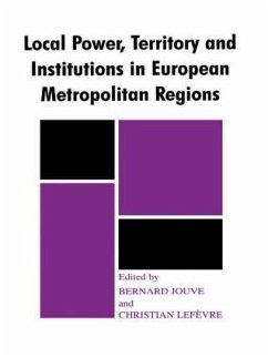 Local Power, Territory and Institutions in European Metropolitan Regions - Jouve, Bernard / Lefevre, Christian (eds.)