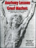 Anatomy Lessons from the Great Masters: 100 Great Figure Drawings Analyzed