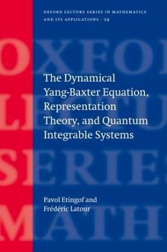 The Dynamical Yang-Baxter Equation, Representation Theory, and Quantum Integrable Systems - Etingof, Pavel; Latour, Frederic