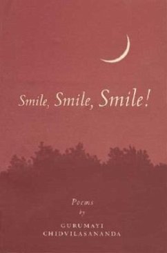 Smile, Smile, Smile: Poems - Chidvilasananda, Gurumayi