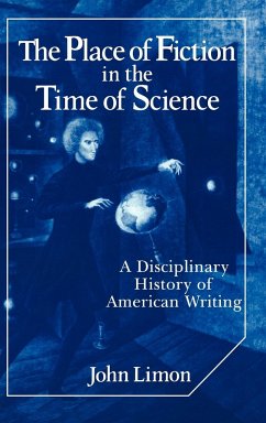 The Place of Fiction in the Time of Science - Limon, John