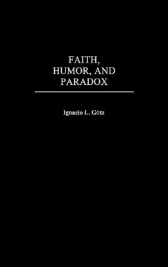 Faith, Humor, and Paradox - Gotz, Ignacio L.; Unknown