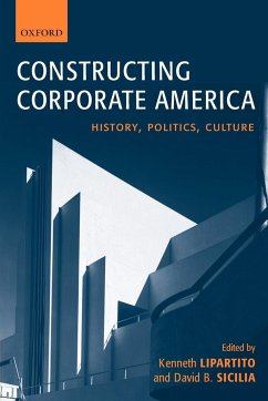 Constructing Corporate America - Lipartito, Kenneth / Sicilia, David B. (eds.)