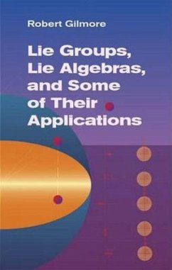 Lie Groups, Lie Algebras, and Some of Their Applications - Gilmore, Robert