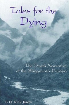 Tales for the Dying: The Death Narrative of the Bhagavata-Purana - Jarow, E. H. Rick