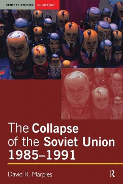 The Collapse of the Soviet Union, 1985-1991 - Marples, David R.