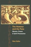 The Hammer and the Flute: Women, Power, and Spirit Possession