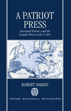 A Patriot Press: National Politics and the London Press in the 1740s - Harris, Robert