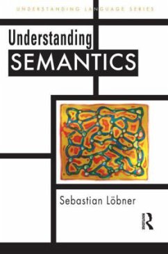 Understanding Semantics - Understanding Language - Kortmann, Bernd; Löbner, Sebastian