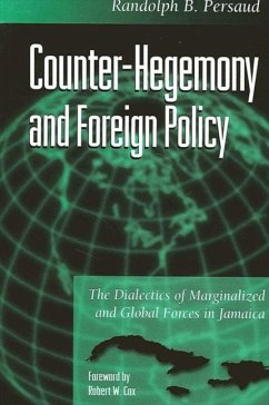 Counter-Hegemony and Foreign Policy: The Dialectics of Marginalized and Global Forces in Jamaica - Persaud, Randolph B.