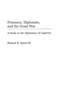 Prisoners, Diplomats, and the Great War - Speed, Richard