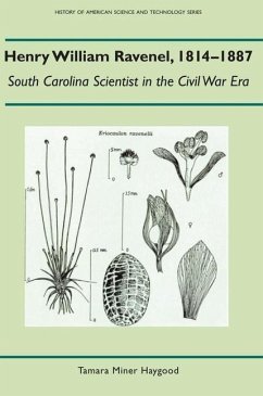 Henry William Ravenel, 1814-1887: South Carolina Scientist in the Civil War Era - Haygood, Tamara Miner