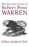 The American Vision of Robert Penn Warren The American Vision of Robert Penn Warren