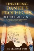 Unveiling Daniel's Prophecies of End-Time Events: an investigative study of the prophetic sequence of end time events in Daniel 2 & 7, with Revelation