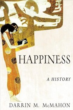 Happiness: A History - McMahon, Darrin M