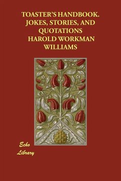 Toaster's Handbook. Jokes, Stories, and Quotations - Herausgeber: Williams, Harold Workman Edmund, Peggy