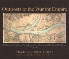 Outposts of the War for Empire - Stotz, Charles Morse
