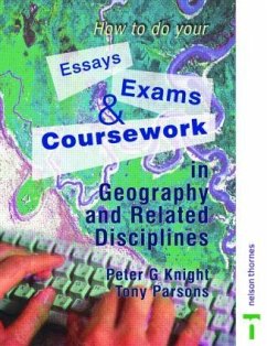 How to do your Essays, Exams and Coursework in Geography and Related Disciplines - Knight, Peter; Parsons, Tony