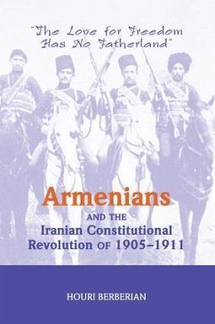 Armenians And The Iranian Constitutional Revolution Of 1905-1911 - Berberian, Houri