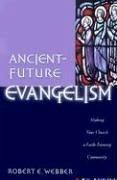 Ancient-Future Evangelism - Webber, Robert E