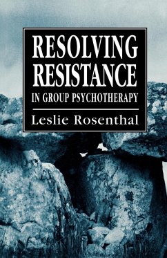 Resolving Resistance in Group Psychotherapy - Rosenthal, Leslie