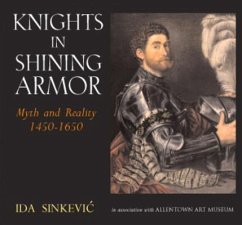 Knights in Shining Armor: Myth and Reality 1450 - 1650 - Sinkevic, Ida