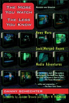 The More You Watch the Less You Know: News Wars/(Sub)Merged Hopes/Media Adventures - Schechter, Danny