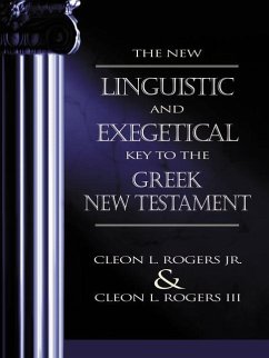 The New Linguistic and Exegetical Key to the Greek New Testament - Rogers Jr, Cleon L; Rogers III, Cleon L