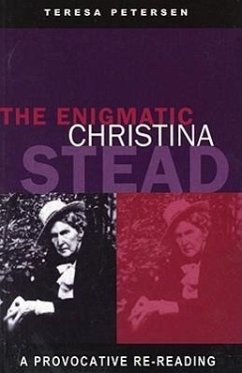 The Enigmatic Christina Stead: A Provocative Re-Reading - Petersen, Teresa