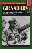 Grenadiers: The Story of Waffen SS General Kurt &quote;Panzer&quote; Meyer