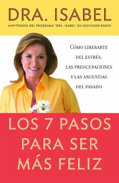 Los 7 Pasos Para Ser Más Feliz / The Seven Steps to Be Happier - Gomez-Bassols, Isabel