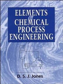 Elements of Chemical Process Engineering - Jones, D S J