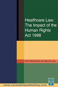 Healthcare Law: Impact of the Human Rights ACT 1998 - Garwood-Gowers, Austen; Tingle, John; Lewis, Tom