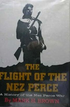 The Flight of the Nez Perce - Brown, Mark H