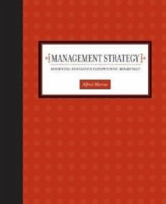 Management Strategy: Achieving Sustained Competitive Advantage - Marcus, Alfred A.